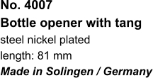 No. 4007  Bottle opener with tang steel nickel plated length: 81 mm Made in Solingen / Germany